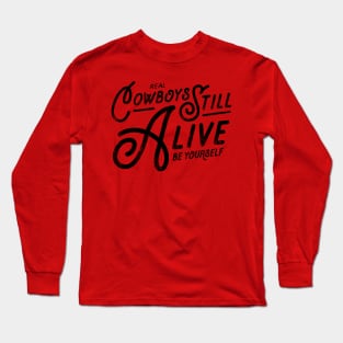 Real Cowboys Still Alive Vintage Inspirational Quote Long Sleeve T-Shirt